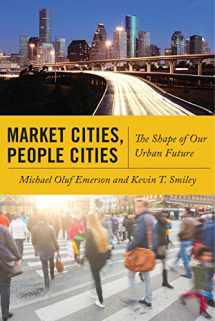 9781479856794-1479856797-Market Cities, People Cities: The Shape of Our Urban Future