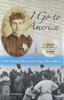 9780873518352-0873518357-I Go to America: Swedish American Women and the Life of Mina Anderson