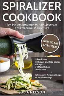 9781521066577-1521066574-The Spiralizer Cookbook: Top 80+ Amazing Inspirational Recipes for Your Skinny Diet