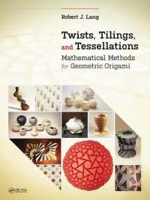 9781568812328-1568812329-Twists, Tilings, and Tessellations: Mathematical Methods for Geometric Origami (AK Peters/CRC Recreational Mathematics Series)