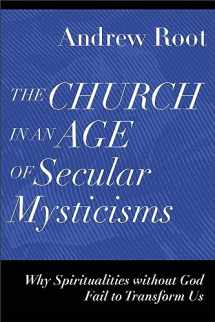9781540966735-1540966739-Church in an Age of Secular Mysticisms (Ministry in a Secular Age)