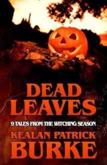9781720274094-1720274096-DEAD LEAVES: 9 Tales from the Witching Season (Dead Seasons)