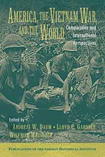 9780521008761-052100876X-America, the Vietnam War, and the World: Comparative and International Perspectives (Publications of the German Historical Institute)