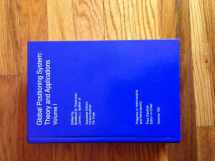 9781563471063-156347106X-Global Positioning System: Theory & Applications (Volume One) (Progress in Astronautics & Aeronautics)