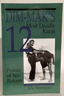 9780873648264-0873648269-Dim-mak's 12 Most Deadly Katas: Points of No Return
