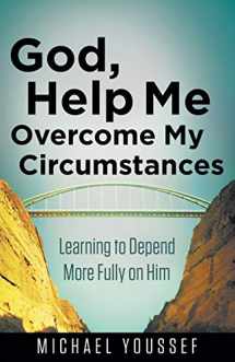 9780736955034-0736955038-God, Help Me Overcome My Circumstances: Learning to Depend More Fully on Him