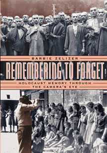 9780226979731-0226979733-Remembering to Forget: Holocaust Memory through the Camera's Eye