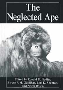 9780306452130-0306452138-The Neglected Ape (NATO Asi Series A. Life Sciences; 282)