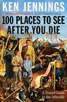 9781501131585-1501131583-100 Places to See After You Die: A Travel Guide to the Afterlife
