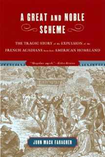 9780393328271-0393328279-A Great and Noble Scheme: The Tragic Story of the Expulsion of the French Acadians from Their American Homeland
