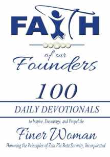 9780996383257-0996383255-Faith of Our Founders: 100 Daily Devotionals to Inspire, Encourage, and Propel the Finer Woman