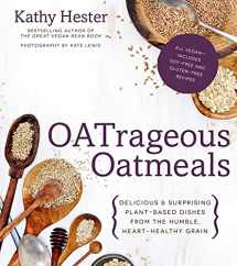 9781624140747-1624140742-OATrageous Oatmeals: Delicious & Surprising Plant-Based Dishes From This Humble, Heart-Healthy Grain