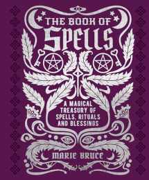 9781398820722-1398820725-The Book of Spells: A Magical Treasury of Spells, Rituals and Blessings (Mystic Archives)