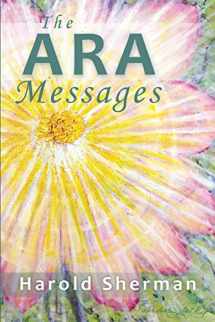 9780996716529-0996716521-The Ara Messages: A posthumous collection of dreams, visions, and spiritual communications
