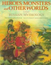 9780872269255-0872269256-Heroes, Monsters and Other Worlds from Russian Mythology (The World Mythology Series)