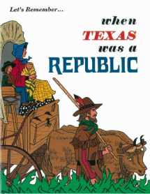 9780937460092-0937460095-Let's Remember When Texas Was a Republic