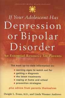 9780195182095-019518209X-If Your Adolescent Has Depression or Bipolar Disorder: An Essential Resource for Parents (Adolescent Mental Health Initiative)