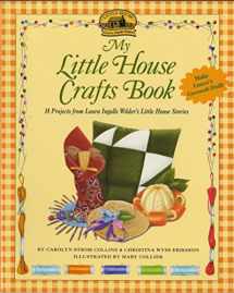 9780064462044-0064462048-My Little House Crafts Book: 18 Projects from Laura Ingalls Wilder's Little House Stories (Little House Nonfiction)