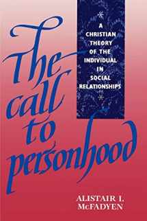 9780521409292-0521409292-The Call to Personhood: A Christian Theory of the Individual in Social Relationships
