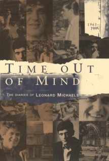 9781573221429-1573221422-Time out of Mind: The Diaries of Leonard Michaels, 1961-1995