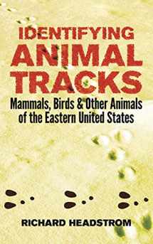 9780486244426-0486244423-Identifying Animal Tracks: Mammals, Birds, and Other Animals of the Eastern United States