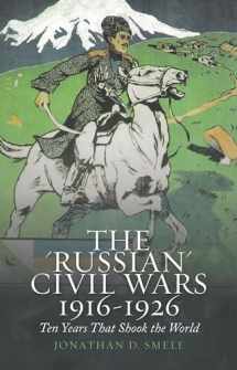 9780190861148-0190861142-The 'Russian' Civil Wars, 1916-1926: Ten Years That Shook the World