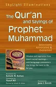 9781594732225-1594732221-The Qur'an and Sayings of Prophet Muhammad: Selections Annotated & Explained (SkyLight Illuminations)