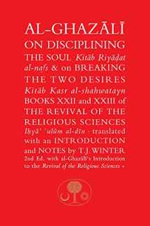 9781911141358-191114135X-Al-Ghazali on Disciplining the Soul and on Breaking the Two Desires: Books XXII and XXIII of the Revival of the Religious Sciences (Ghazali series)