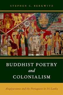 9780199935789-0199935785-Buddhist Poetry and Colonialism: Alagiyavanna and the Portuguese in Sri Lanka