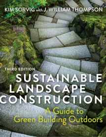 9781610918091-1610918096-Sustainable Landscape Construction, Third Edition: A Guide to Green Building Outdoors