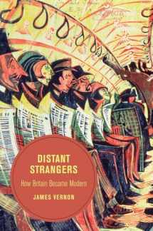 9780520282049-0520282043-Distant Strangers: How Britain Became Modern (Berkeley Series in British Studies) (Volume 9)