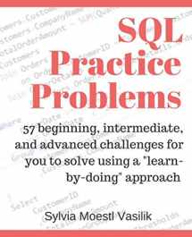 9781520807638-1520807635-SQL Practice Problems: 57 beginning, intermediate, and advanced challenges for you to solve using a “learn-by-doing” approach