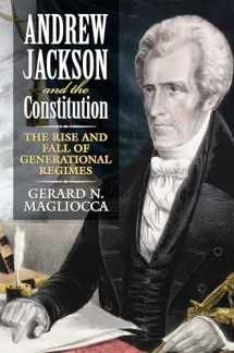 9780700615094-0700615091-Andrew Jackson and the Constitution: The Rise and Fall of Generational Regimes