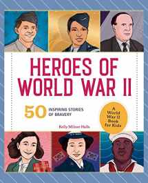 9781638786375-1638786372-Heroes of World War II: A World War II Book for Kids: 50 Inspiring Stories of Bravery (People and Events in History)