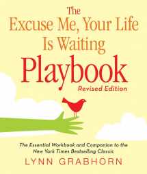 9781571746412-1571746412-The Excuse Me, Your Life Is Waiting Playbook: Revised Edition