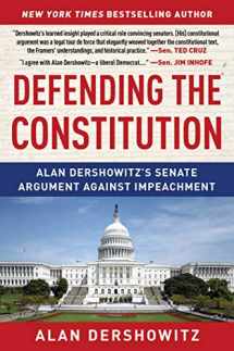 9781510761803-1510761802-Defending the Constitution: Alan Dershowitz's Senate Argument Against Impeachment