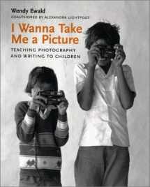 9780807031407-0807031402-I Wanna Take Me a Picture: Teaching Photography and Writing to Children