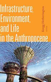 9781478001133-1478001135-Infrastructure, Environment, and Life in the Anthropocene (Experimental Futures)