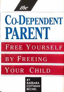 9780929923123-092992312X-The Co-Dependent Parent: Free Yourself by Freeing Your Child