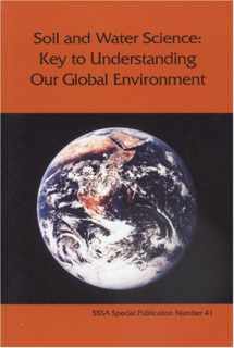 9780891188162-0891188169-Soil and Water Science: Key to Understanding Our Global Environment (S S S a Special Publication) (S S S a Special Publication)