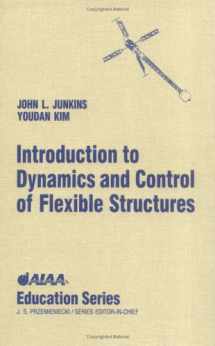 9781563470547-1563470543-Introduction to Dynamics and Control of Flexible Structures (Aiaa Education Series)