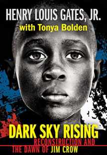 9781338713657-1338713655-Dark Sky Rising: Reconstruction and the Dawn of Jim Crow (Scholastic Focus)