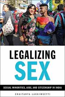 9781479810024-1479810029-Legalizing Sex: Sexual Minorities, AIDS, and Citizenship in India