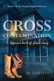 9781955043908-1955043906-Cross Contamination: A Different Kind of Ghost Story (Dearly Departed)