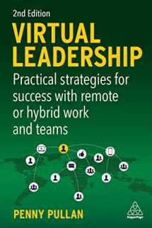 9781398604292-1398604291-Virtual Leadership: Practical Strategies for Success with Remote or Hybrid Work and Teams