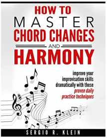 9781540704481-1540704483-How to Master Chord Changes and Harmony: improve your improvisation skills dramatically with these proven daily practice routines