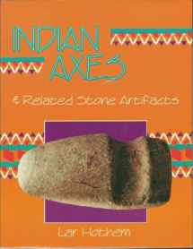9780891453949-0891453946-Indian Axes and Related Stone Artifacts (Indian Axes & Related Stone Artifacts: Identification & Values)