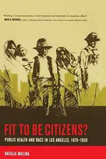 9780520246492-0520246497-Fit to Be Citizens?: Public Health and Race in Los Angeles, 1879-1939 (American Crossroads) (Volume 20)
