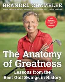 9781501133015-1501133012-The Anatomy of Greatness: Lessons from the Best Golf Swings in History