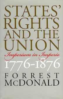9780700610402-0700610405-States' Rights and the Union: Imperium in Imperio, 1776-1876 (American Political Thought)